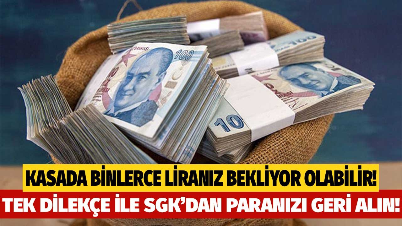 SGK’da kalan toplu paranızı tek bir dilekçe ile alabilirsiniz!